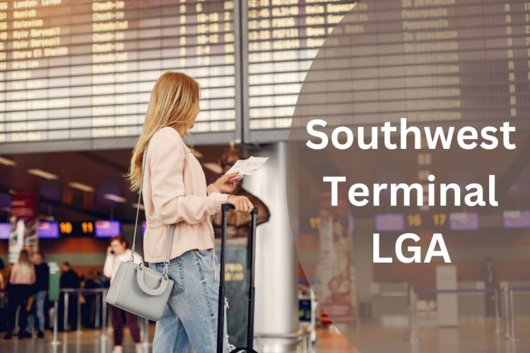 Unlocking the Secrets of Southwest Terminal at LaGuardia Airport