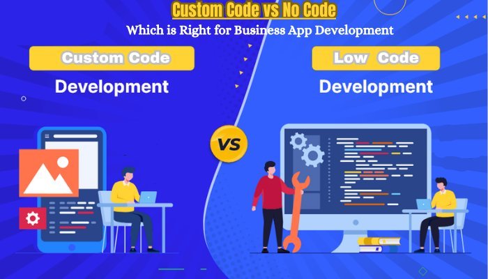 Custom Code vs No Code: Which is Right Platform for Business App Development?