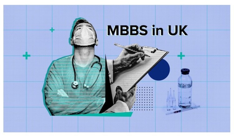 Why Choose the UK for Your MBBS Journey? A Comprehensive Overview