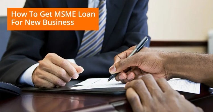 How to get MSME loans for a New Business