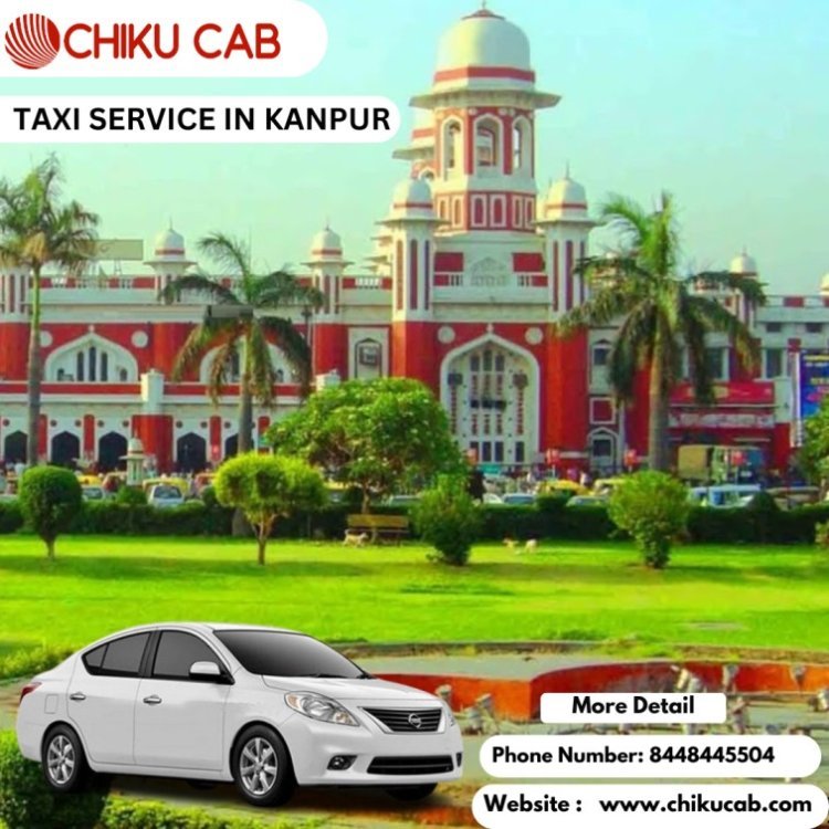 Simplify Your Journey - Trusted Taxi Service in Kanpur