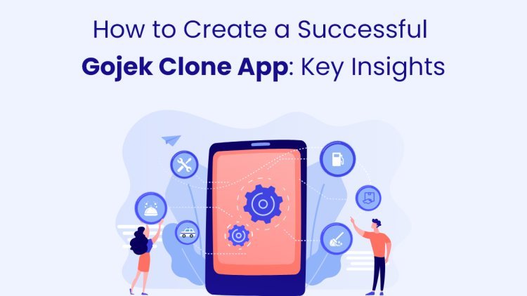 How to Create a Successful Gojek Clone App: Key Insights