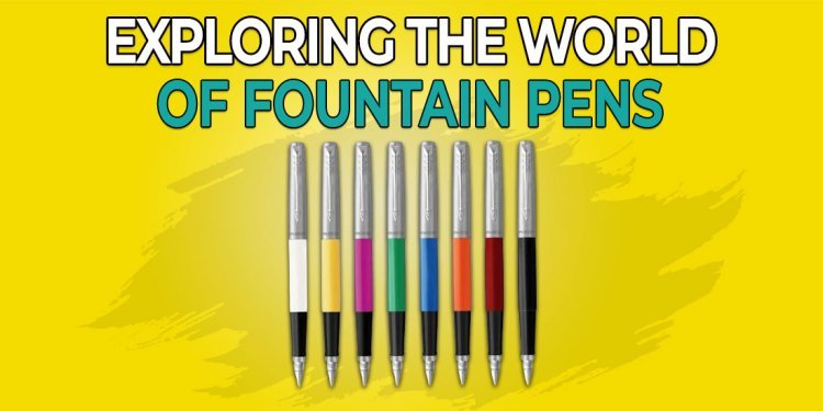 Exploring the World of Fountain Pens