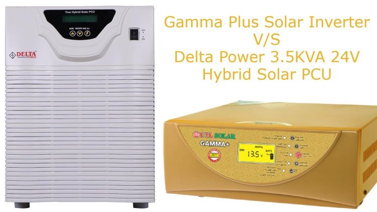 Gamma Plus Hybrid Solar Inverter V/S Delta Power 3.5KVA 24V Hybrid Solar PCU