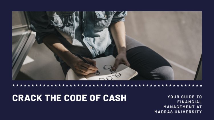 Cracking the Code of Cash: Your Guide to the Financial Management Specialization at Madras University