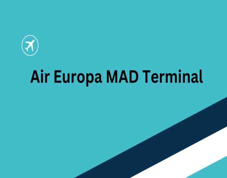 Air Europa MAD Terminal