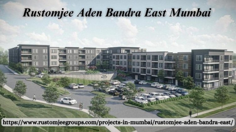 Rustomjee Aden Bandra East Mumbai | Outstanding Apartments