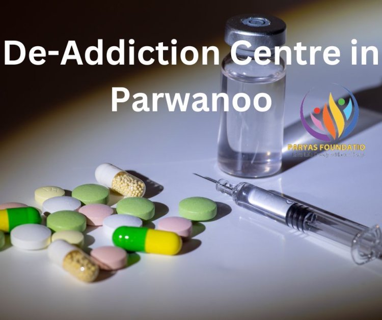 services and treatment programs are offered at reputable de-addiction centers in Parwanoo