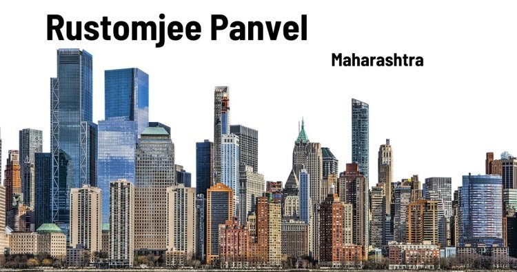 Rustomjee Panvel: Your Dream Home in Maharashtra