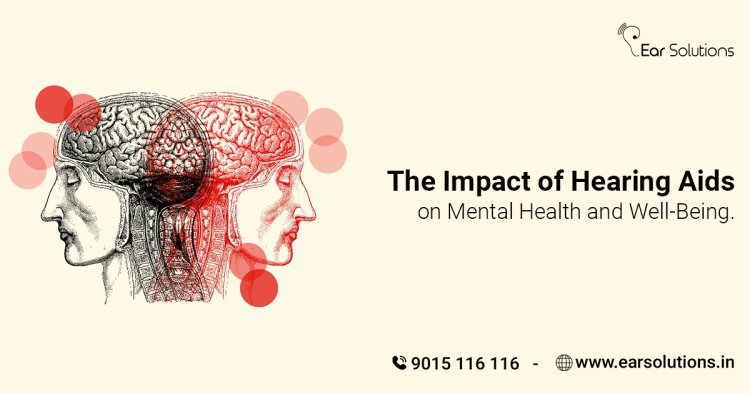 The Impact of Hearing Aids on Mental Health and Well-Being