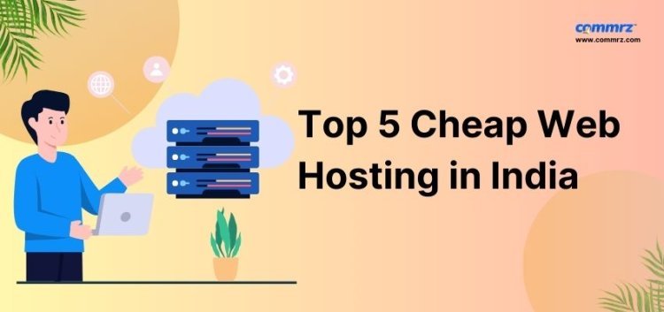 Top 5 Cheap Web Hosting in India