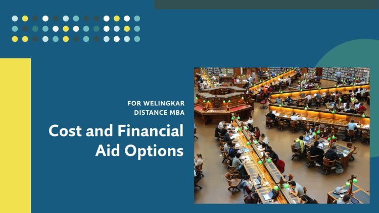 Cost and Financial Aid Options for Welingkar Distance MBA