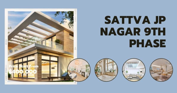 Experience Modern Elegance at Sattva JP Nagar 9th Phase