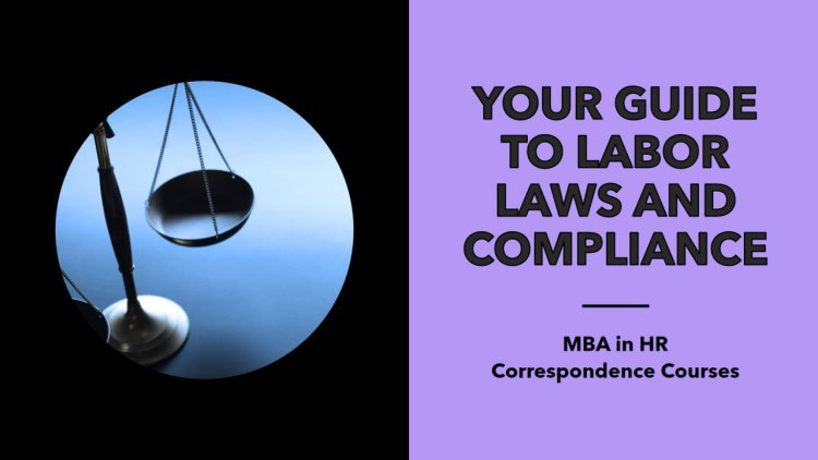 MBA in HR Correspondence Courses: Your Guide to Labor Laws and Compliance