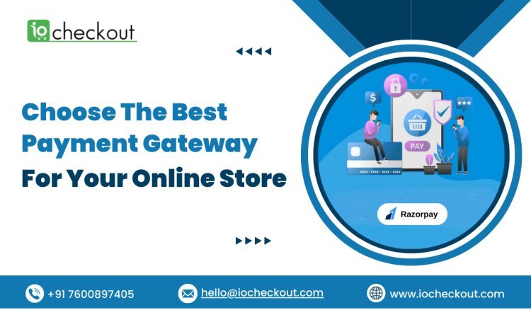 Choose The Best Payment Gateway For Your Online Store