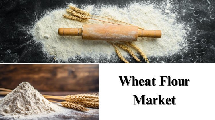 Wheat Flour Market Size, Share, Growth and Report Forecast Through 2032