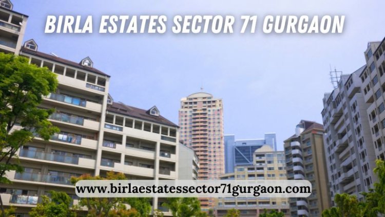 Birla Estates Sector 71 Gurgaon | Premium Residential Project